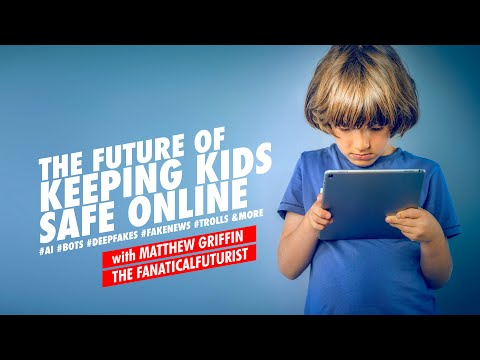 Matthew Griffin: The Future of Online Child Safety