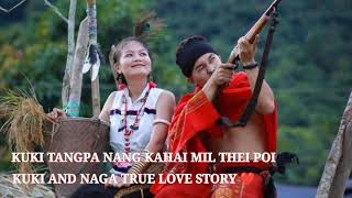 KUKI TANGPA NANG KAHAI MIL THEIPOI | KUKI AND NAGA LOVE STORY ❤️