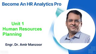 Unit 1: Human Resources Planning and HR Analytics