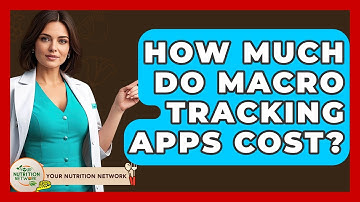 How Much Do Macro Tracking Apps Cost? - Your Nutrition Network