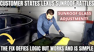 Customer states Rattle from Sunroof. Lexus ES350. Let's Diagnose and Fix it!