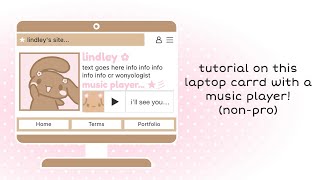 tutorial on this non-pro laptop carrd with a music player! - © wonyologist