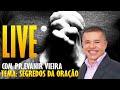 Live sobre os segredos da oração - Pr.Evanir Vieira
