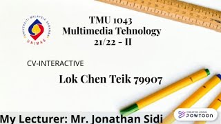 TMU1043:Multimedia Technology:21/22-II:79907:LOK CHEN TEIK:CV-Interactive