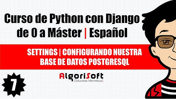 Curso de Django 3 | Settings | Configurando nuestra base de datos PostgreSQL | Video 7