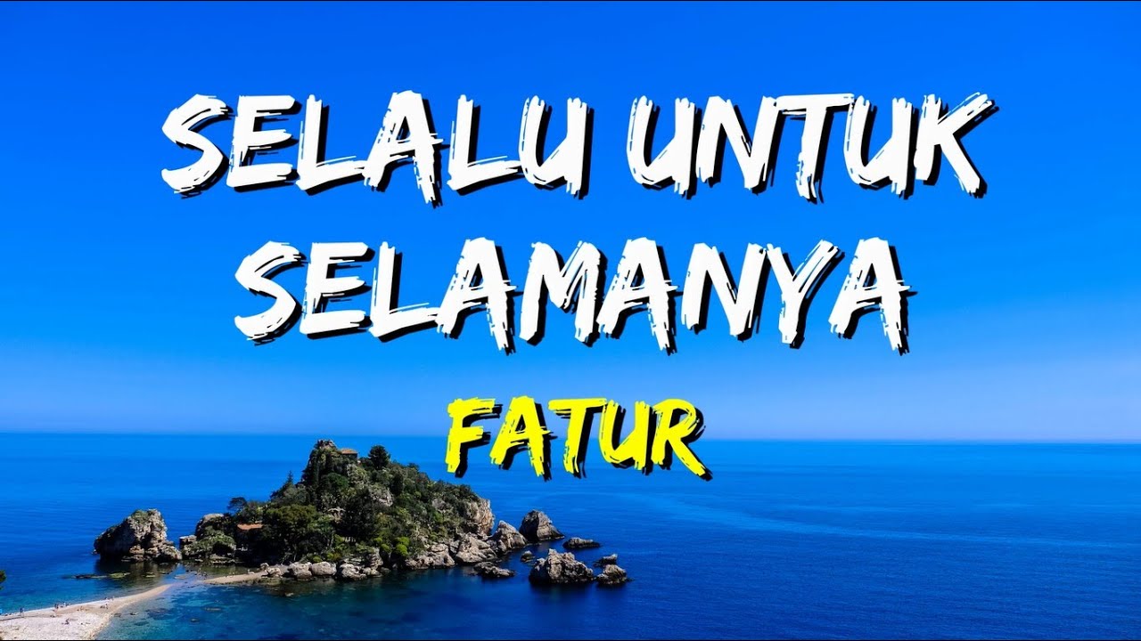 Fatur - Selalu Untuk Selamanya (Lirik) - YouTube