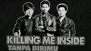 Killing Me Inside - Tanpa Dirimu (Lyric Video)