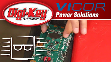 Vicor Complete Power Solutions - Another Geek Moment | DigiKey