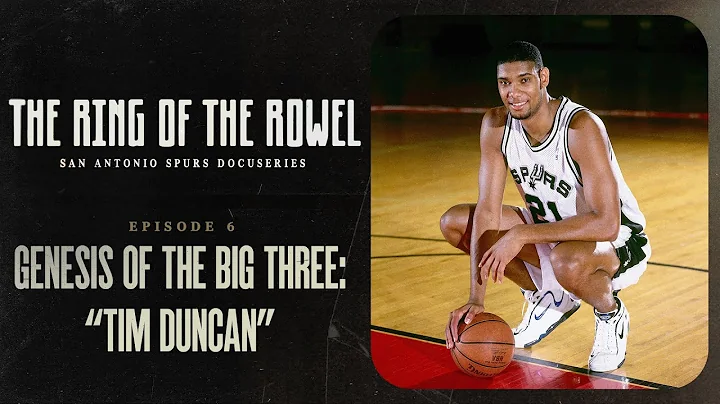 Episode 6 - Genesis of the Big 3: "Tim Duncan" | The Ring of the Rowel: San Antonio Spurs Docuseries