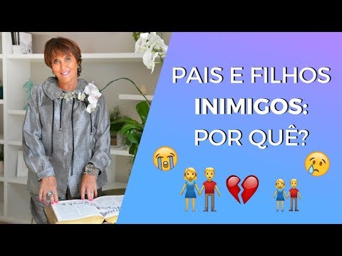 Pais e Filhos INIMIGOS: Por Quê? Márcia Fernandes explica!!