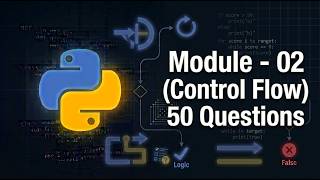 Python Module 2 Quiz — Control Flow Knowledge Check (50 Questions)