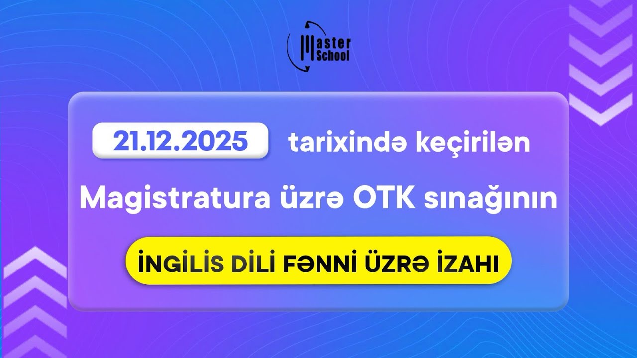 21.12.2025 | Magistratura üzrə sınaq | İngilis dili Fənni və İzahı