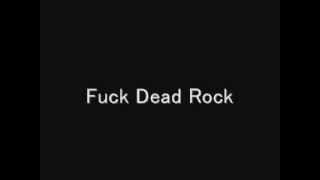 fuck dead rock