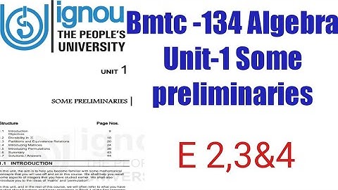 (V-3) Ignoucbcs bag bscg mathematics bmtc-134 Algebra Unit-1 some preliminaries E2, 3,4