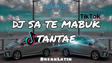 SABAH MUSIC - DJ SA TE MABUK TANTAE(BreakLatin)