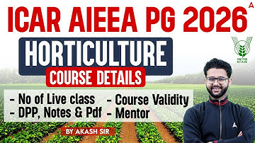 ICAR AIEEA PG 2026 | Horticulture Course Complete Details | Classes, DPP, Notes, PDF | By Akash Sir