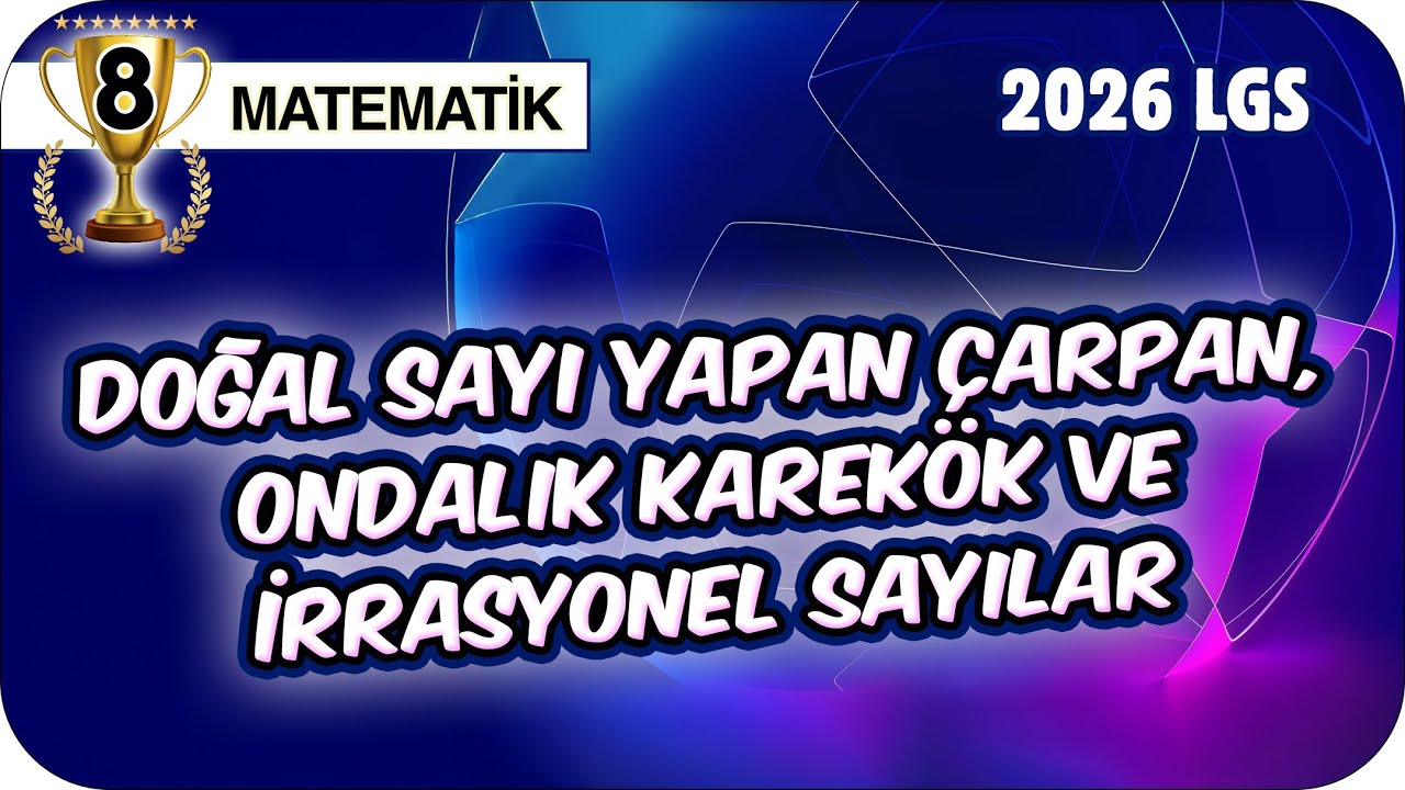 Doğal Sayı Yapan Çarpan, Ondalık Karekök ve İrrasyonel Sayılar 📘 8MAT10 #2026LGS
