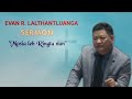 Evan R. Lalthantluanga - Ringtu nun/Sermon Ṭhazual Mp3 Song