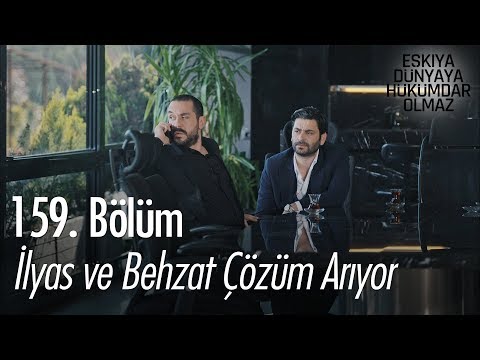 İlyas ve Behzat çözüm arıyor - Eşkıya Dünyaya Hükümdar Olmaz 159. Bölüm