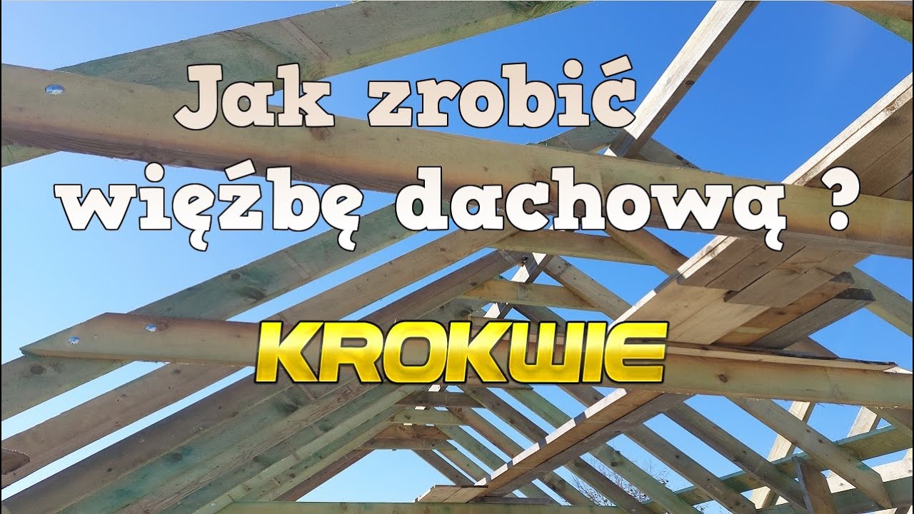 Jak zrobić więźbę dachową-krokwie ?