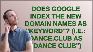 Webmasters: Does Google index the new domain names as "keyword"? (i.e.: dance.club as "dance club")