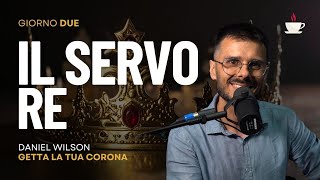 Anteprima Giorno 2: Il servo Re | Getta la tua corona | Daniel Wilson