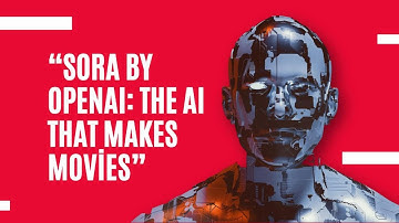 “Sora by OpenAI The AI That Makes Movies”