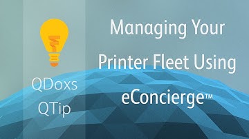 Managing your Printer Fleet Using eConcierge™ Powered by Xerox, QDoxs QTip!