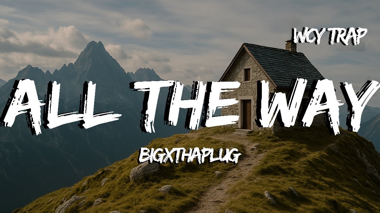 BigXthaPlug ft. Bailey Zimmerman - All The Way (Lyrics) BigXthaPlug ft. Bailey Zimmerman - All The Way (Lyrics)