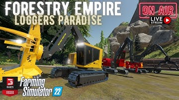 🔴FORESTRY EMPIRE🔴 Loggers Paradise - Opening NEW Ground - Farming Simulator 22