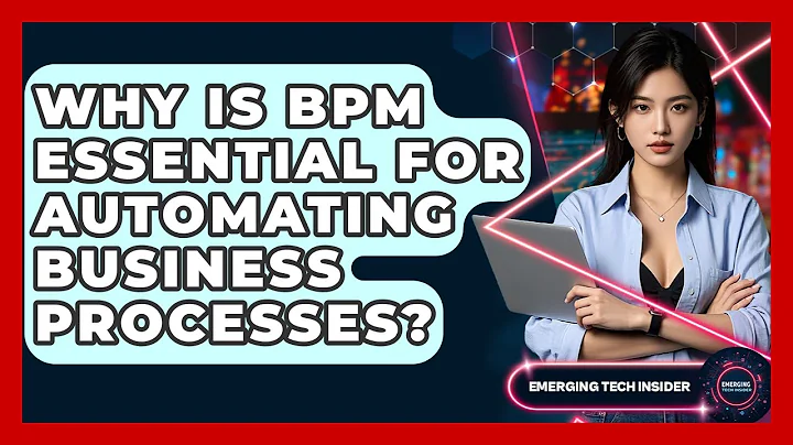Why Is BPM Essential For Automating Business Processes? - Emerging Tech Insider