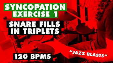 Syncopation Exercise 1 | SNARE DRUM FILLS IN TRIPLETS - 120 BPMs (Alan Dawson) "Jazz Blasts"
