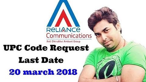 Reliance communication|| UPC Code Request ||Last Date 20 march 2018