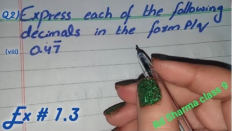 Express each of the following Decimals in the form p/q (0.47 bar)