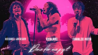 Michael Jackson X Charlie Puth X Kehlani - Done For Me P.y.t Mashup
