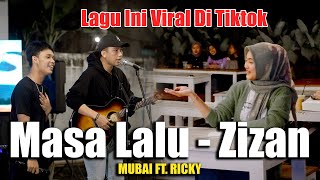 Lagu Ini Viral Di Tiktok!! Masa Lalu - Zizan (Live Ngamen) Mubai Official ft. Ricky
