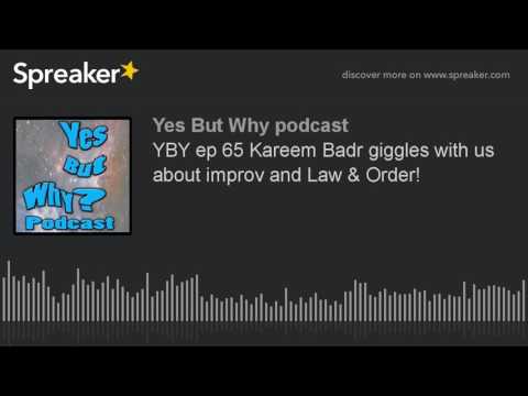 YBY ep 65 Kareem Badr giggles with us about improv and Law & Order! (part 6 of 8)