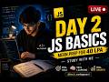 Day 2: JavaScript Basics Live 🔥 | MERN Prep for 40 LPA (Study With Me)