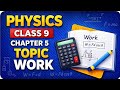 Physics Class 9 Chapter 5 Work | Basic Concept Full Explanation 🔥 | 9th Physics Topic Work