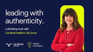 Leading with authenticity: cultivating trust with Cardinal Health's Ola Snow