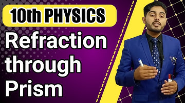 Refraction through prism class 10 | 10th class physics | punjab, federal, kpk, balochistan board