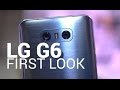 LG G6 First Look and Tour!