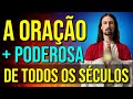 A ORAÇÃO MAIS PODEROSA DE TODOS OS SÉCULOS | LEI DA ATRAÇÃO