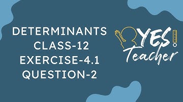 Class 12 Ex 4.1 Q2 Math | Chapter 4 Determinant  | Ex 4.1 Q2 Class 12 Math | New Syllabus