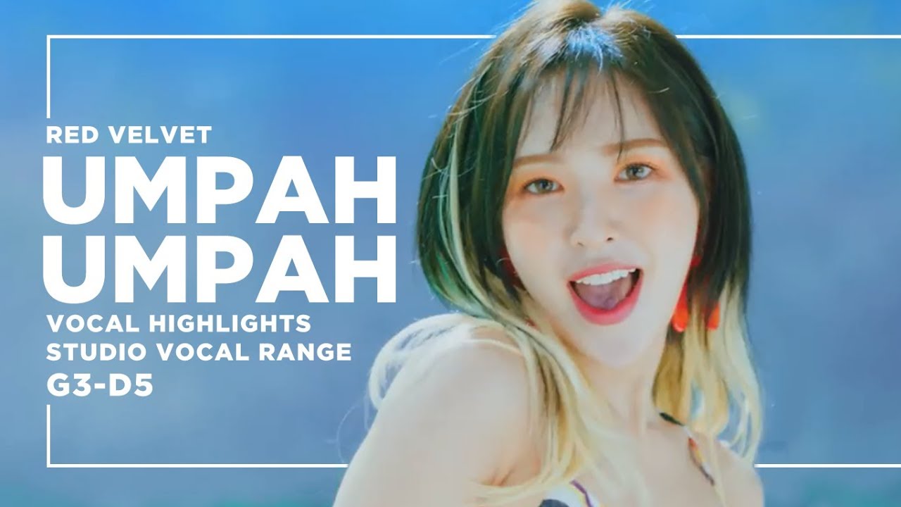 RED VELVET (레드벨벳) - UMPAH UMPAH (음파음파): Vocal Highlights || Studio Vocal Range G3~D5