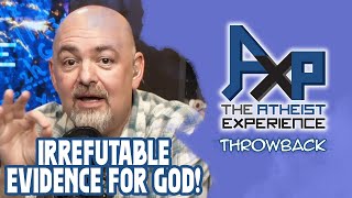 Irrefutable Evidence For God...Refuted! | The Atheist Experience: Throwback