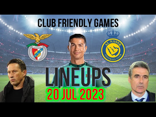 SL Benfica vs AL Nassr FC Possible Lineups  Cristiano Ronaldo ,Club  Friendly Games 