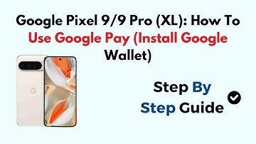 Google Pixel 9/9 Pro (XL): How To Use Google Pay (Install Google Wallet)