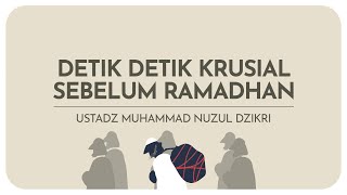 𝗗𝗘𝗧𝗜𝗞-𝗗𝗘𝗧𝗜𝗞 𝗞𝗥𝗨𝗦𝗜𝗔𝗟 𝗦𝗘𝗕𝗘𝗟𝗨𝗠 𝗥𝗔𝗠𝗔𝗗𝗛𝗔𝗡 | Ustadz Muhammad Nuzul Dzikri