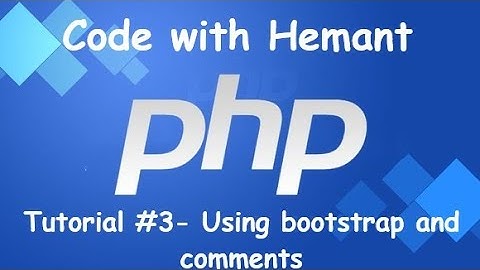 Tutorial #3 - Using bootstrap and comments in php| lesson for beginners in hindi